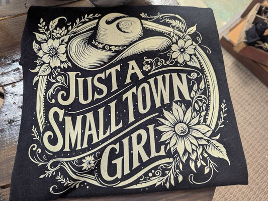 Just a Small Town Girl T-shirt