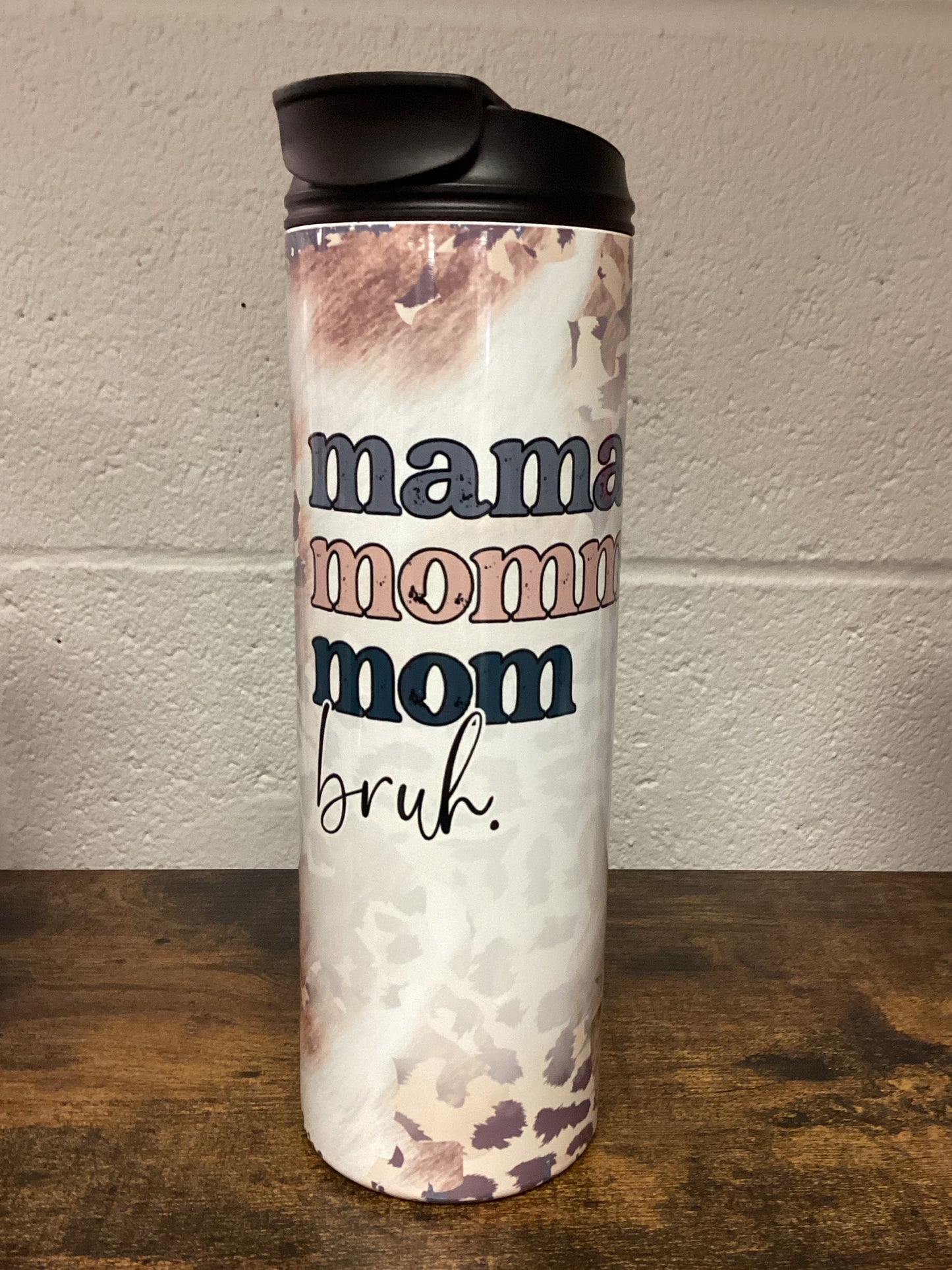 Mama, Mommy, Mom, Bruh 20oz 2 in 1 lid  Tumbler