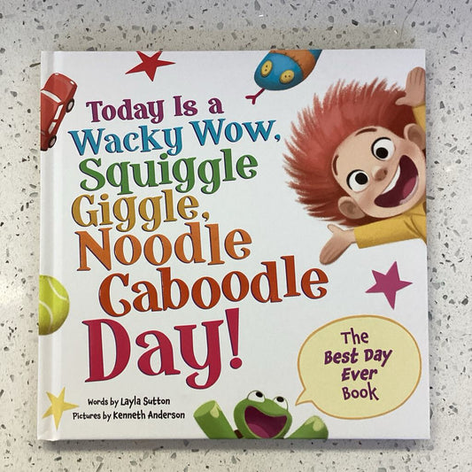 Today Is a Wacky Wow, Squiggle Giggle, Noodle Caboodle Day!