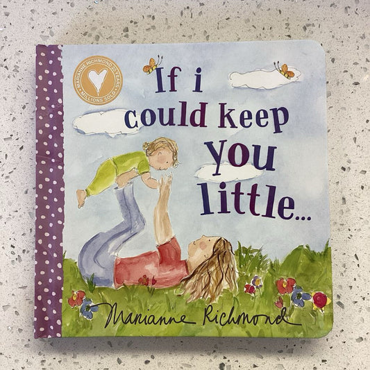 If I Could Keep You Little (board book)